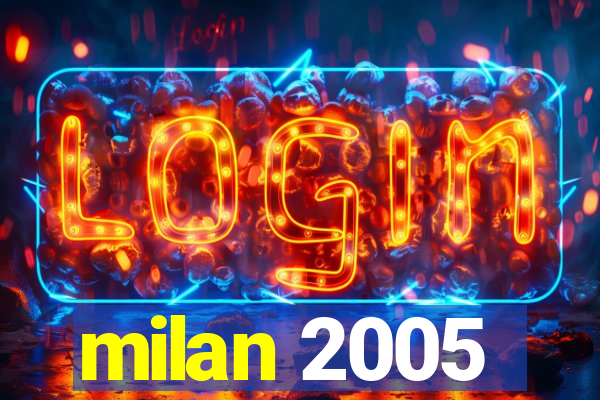 milan 2005